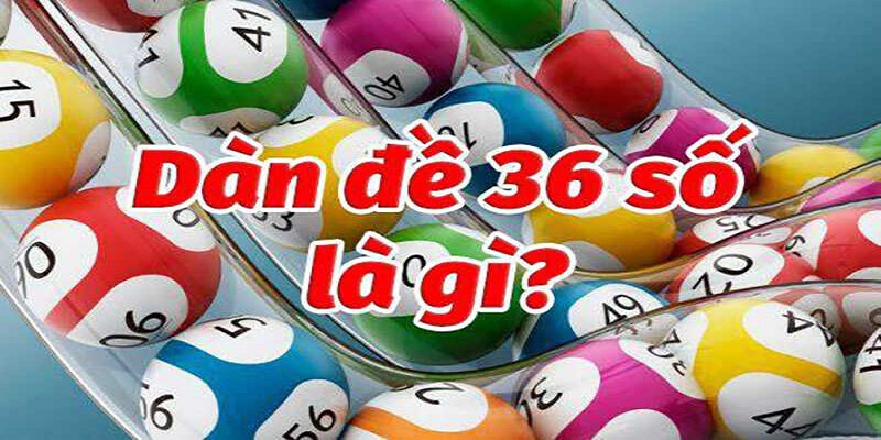 Dàn đề có 36 số hiện nay đang được rất nhiều người chơi lựa chọn